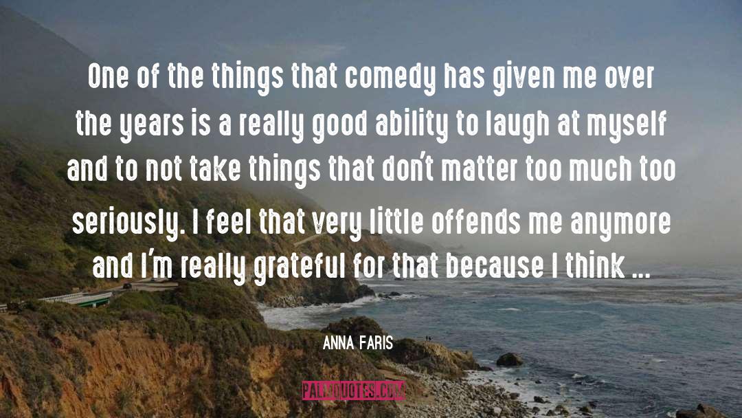 Anna Faris Quotes: One of the things that