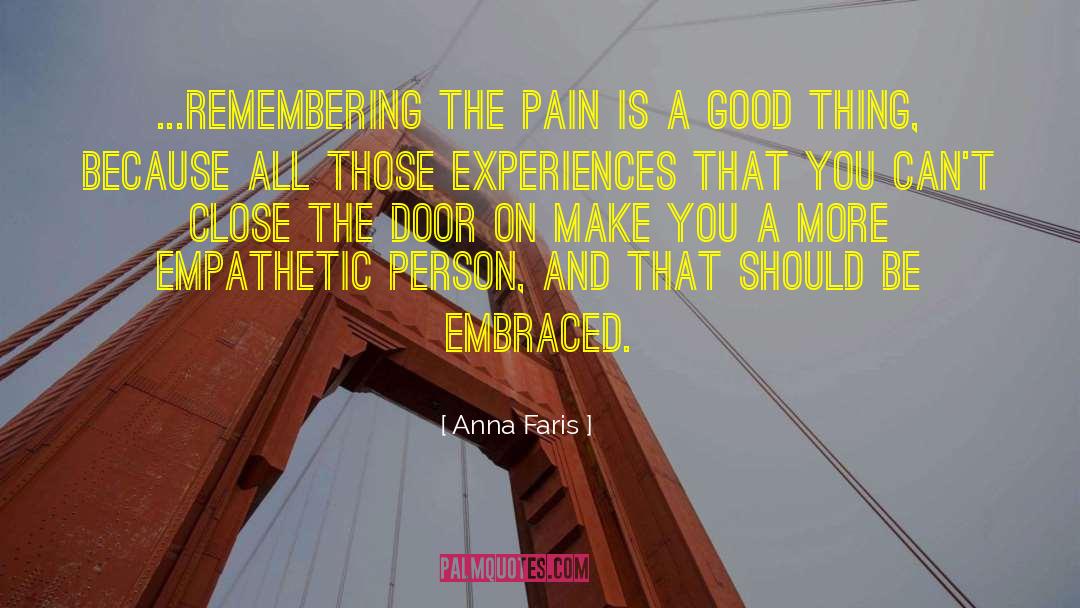 Anna Faris Quotes: ...remembering the pain is a