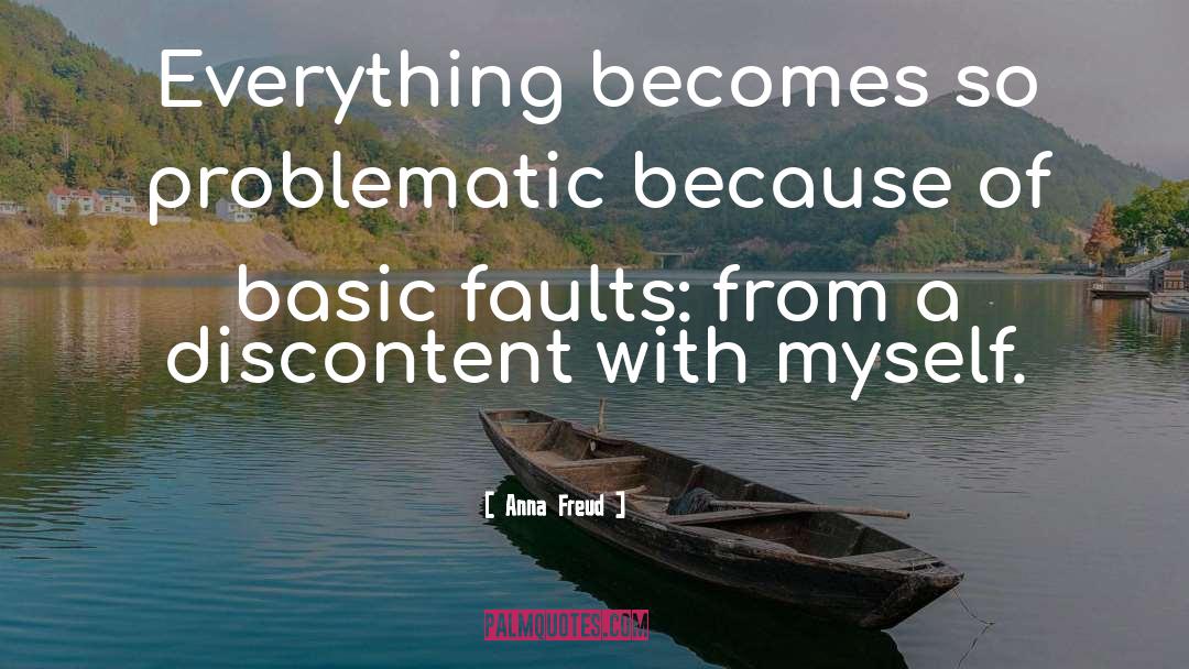 Anna Freud Quotes: Everything becomes so problematic because