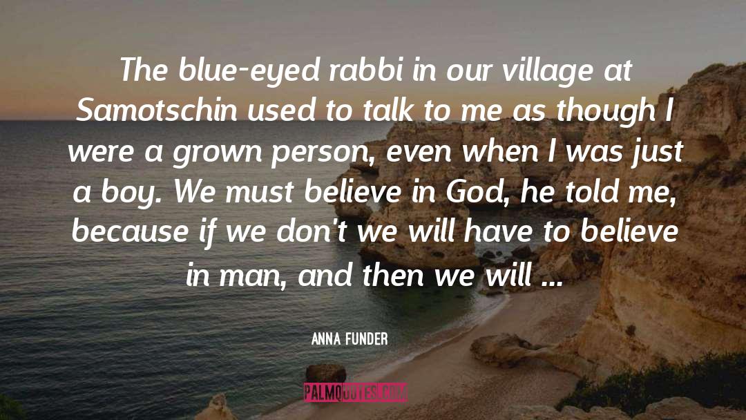 Anna Funder Quotes: The blue-eyed rabbi in our