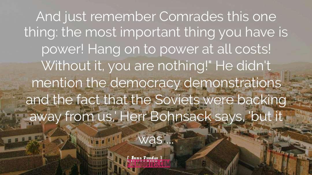 Anna Funder Quotes: And just remember Comrades this