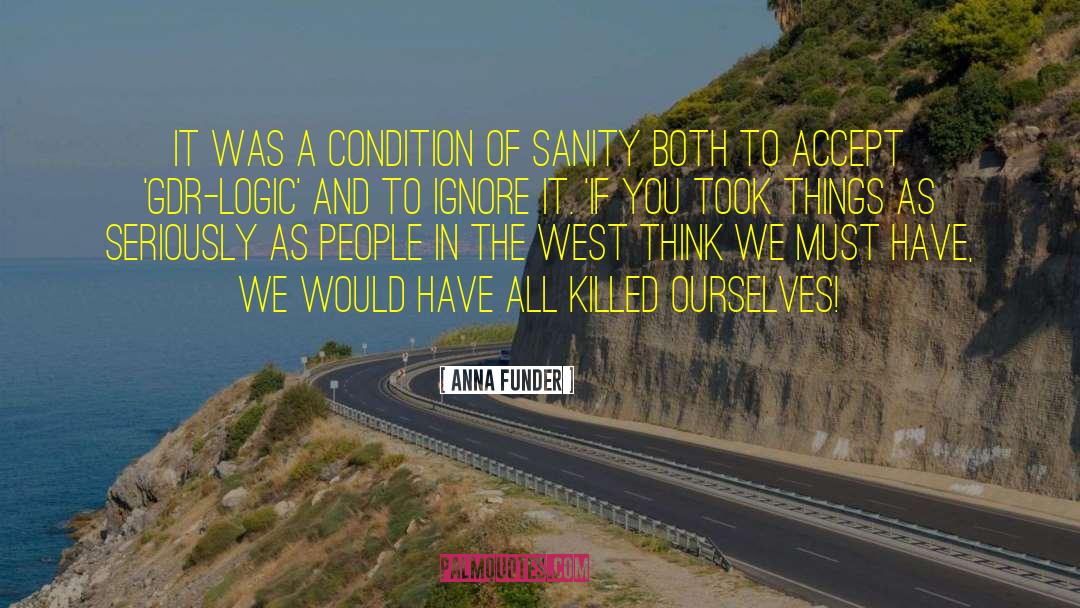 Anna Funder Quotes: It was a condition of