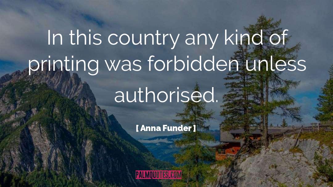 Anna Funder Quotes: In this country any kind