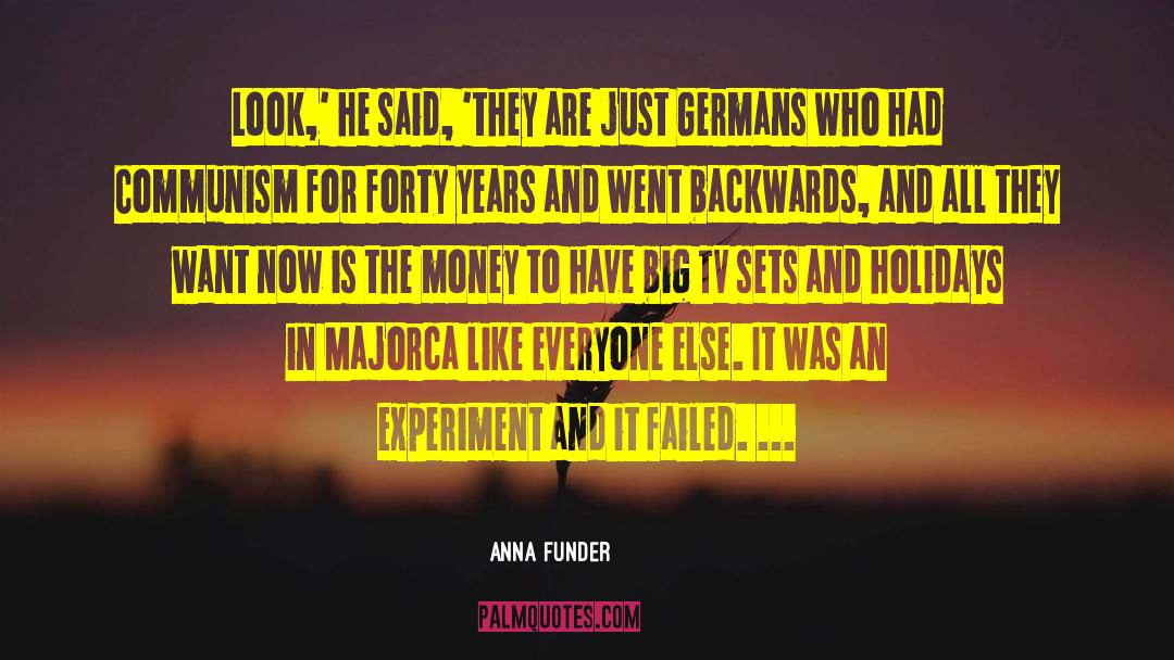 Anna Funder Quotes: Look,' he said, 'they are