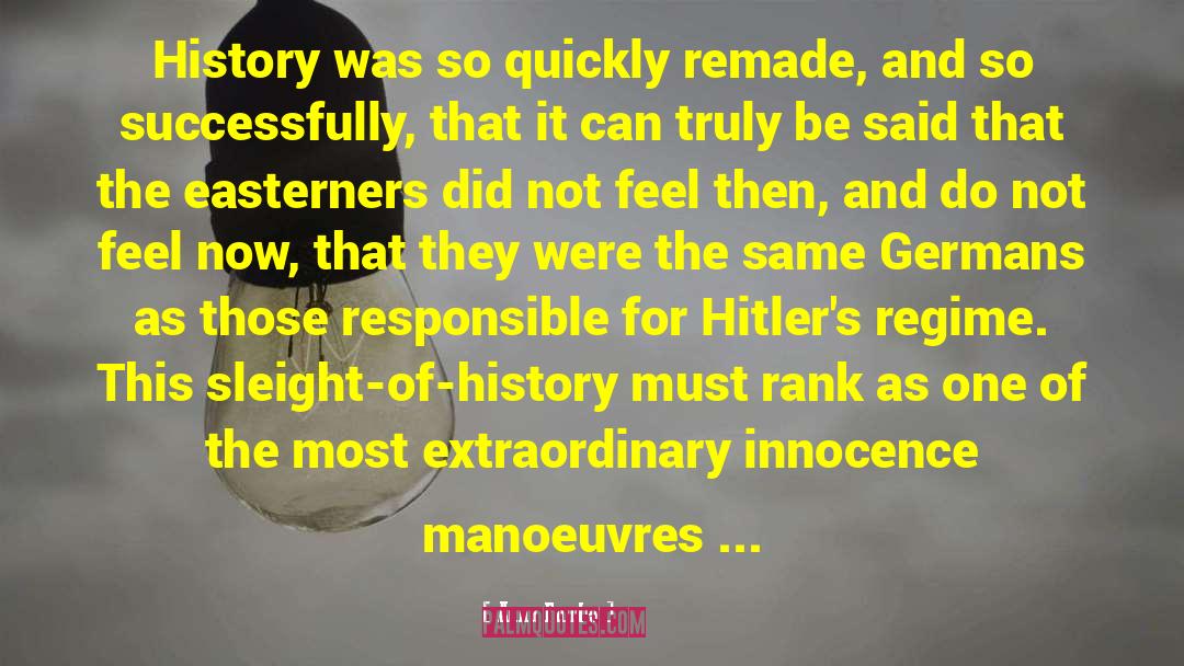 Anna Funder Quotes: History was so quickly remade,