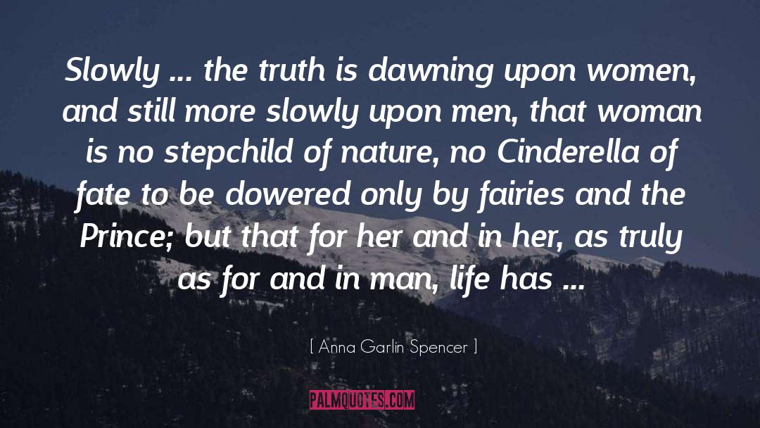 Anna Garlin Spencer Quotes: Slowly ... the truth is