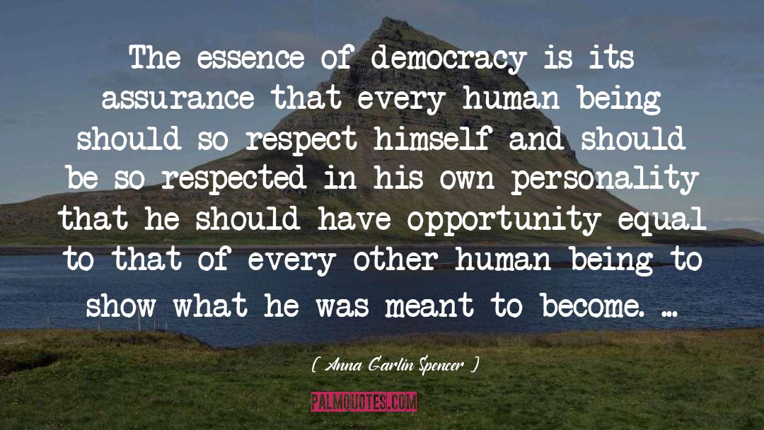 Anna Garlin Spencer Quotes: The essence of democracy is