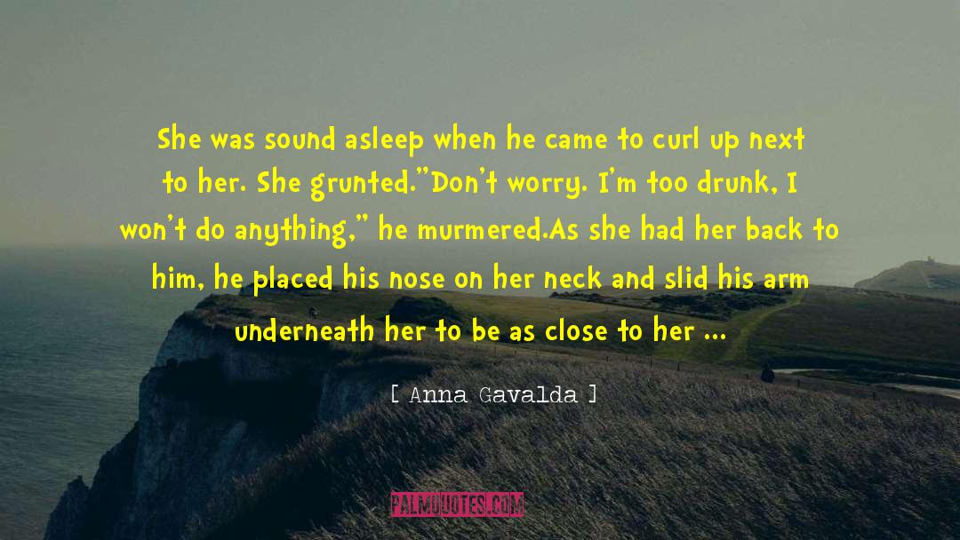 Anna Gavalda Quotes: She was sound asleep when