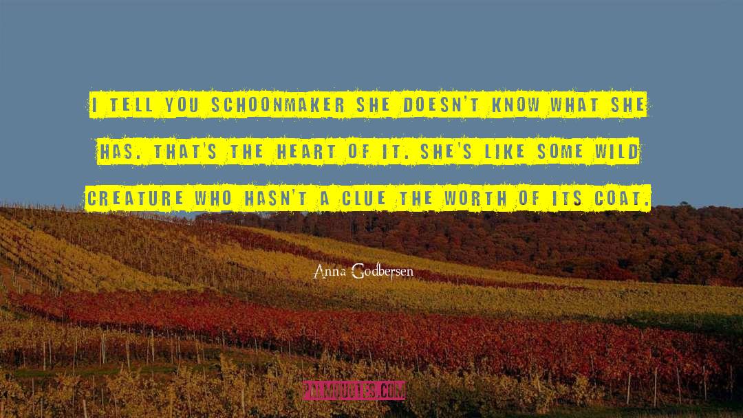 Anna Godbersen Quotes: I tell you Schoonmaker she