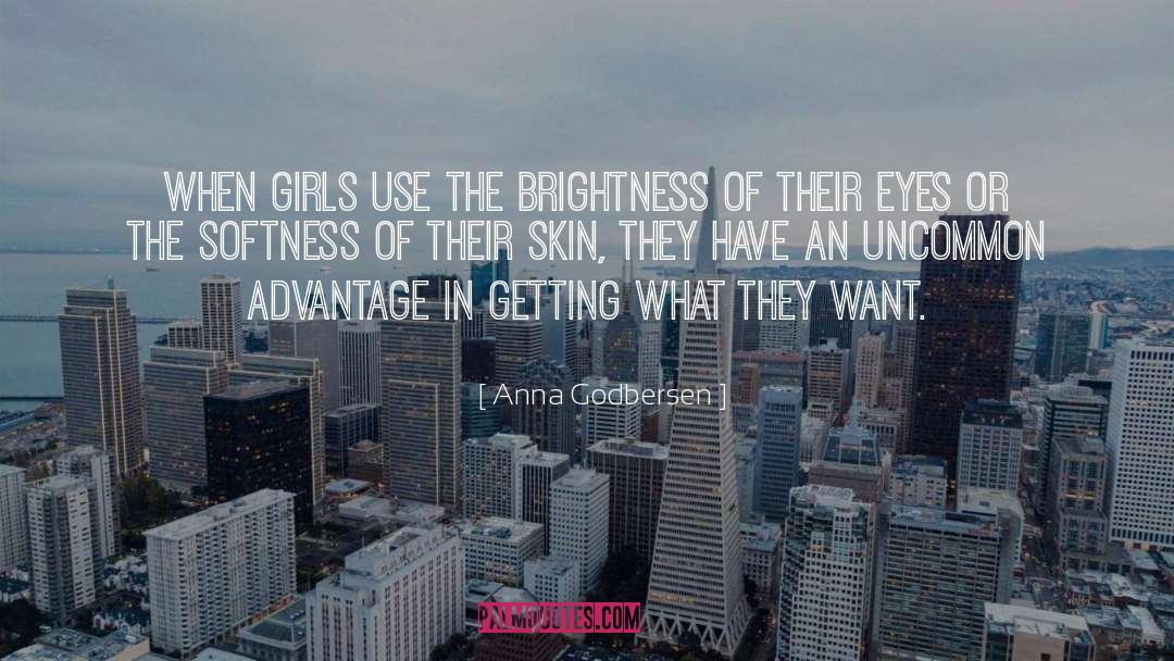 Anna Godbersen Quotes: When girls use the brightness
