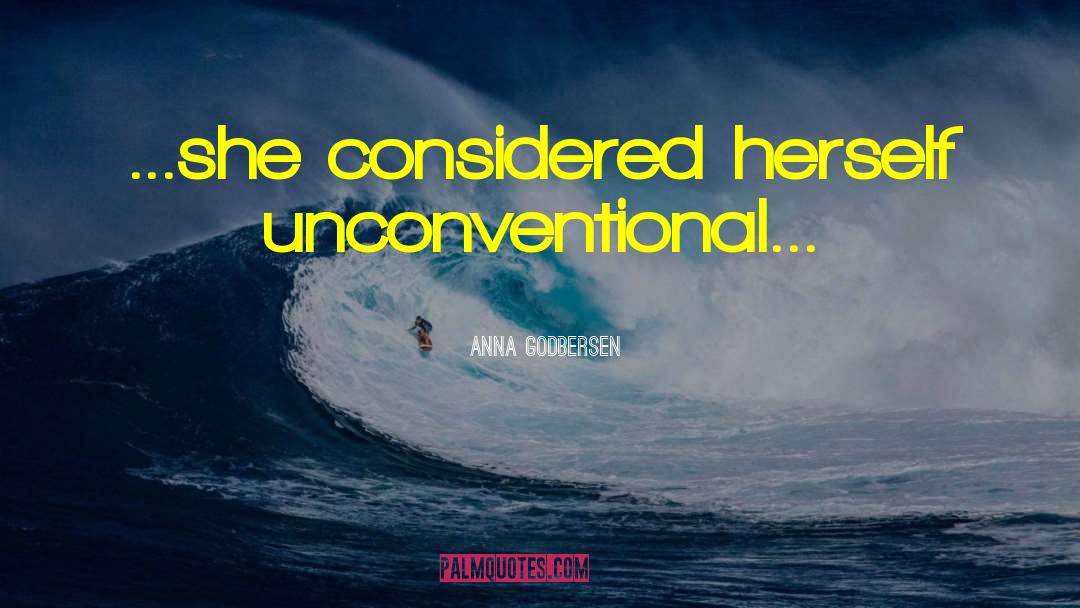 Anna Godbersen Quotes: ...she considered herself unconventional...