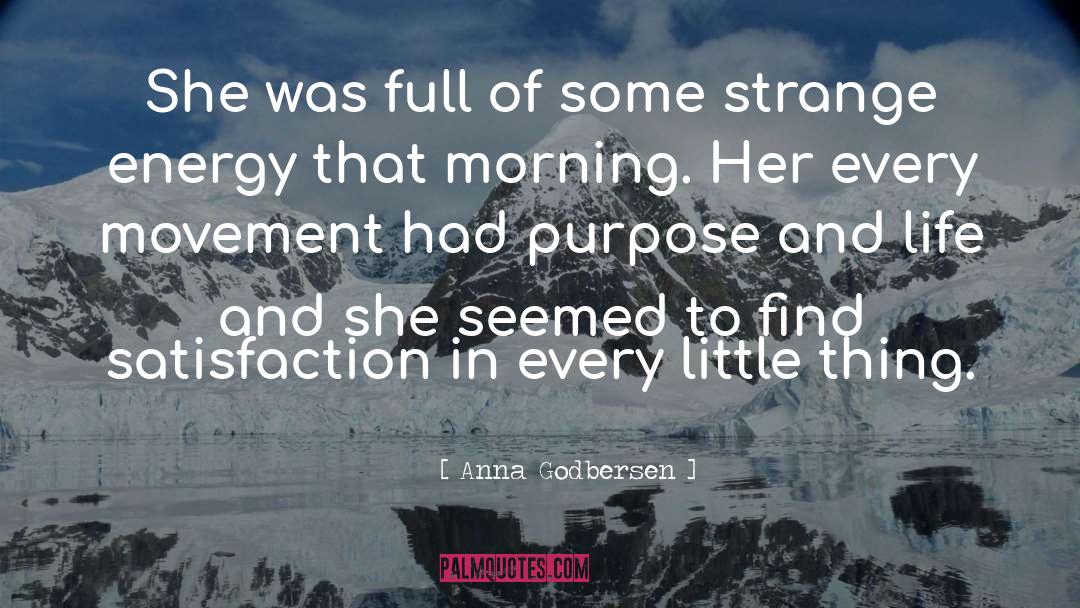 Anna Godbersen Quotes: She was full of some