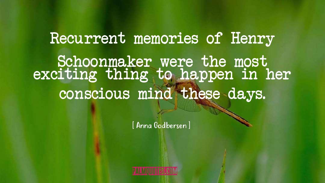 Anna Godbersen Quotes: Recurrent memories of Henry Schoonmaker