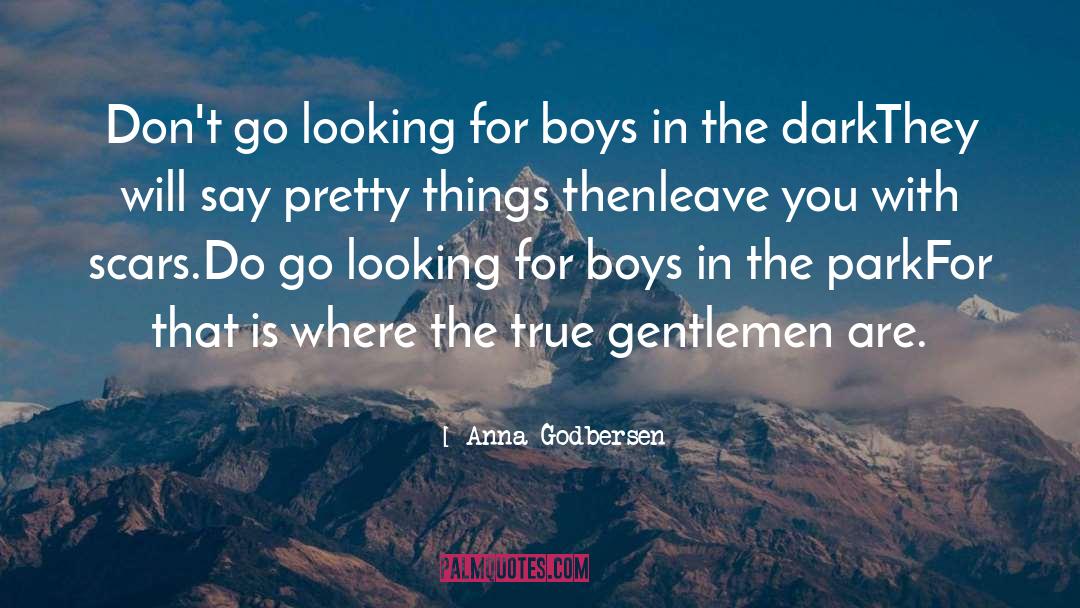 Anna Godbersen Quotes: Don't go looking for boys