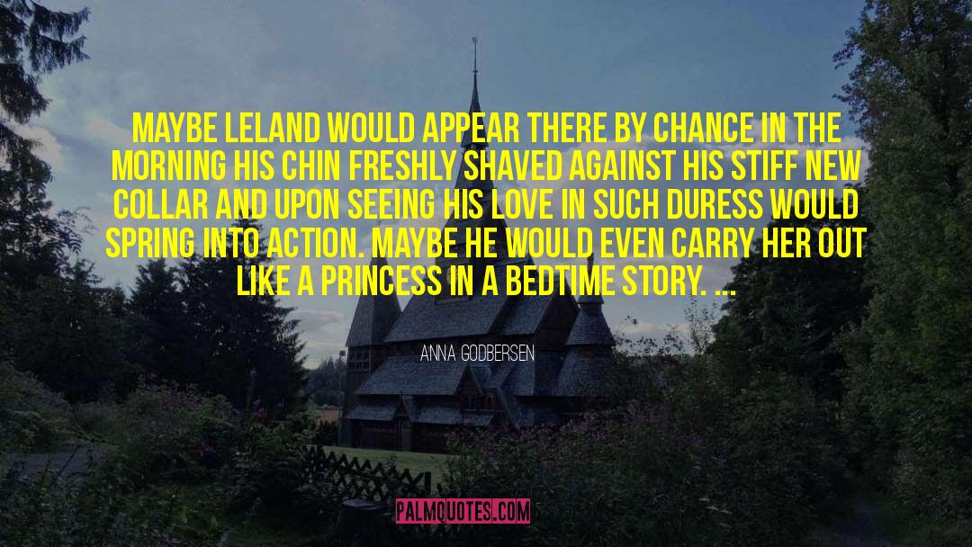 Anna Godbersen Quotes: Maybe Leland would appear there