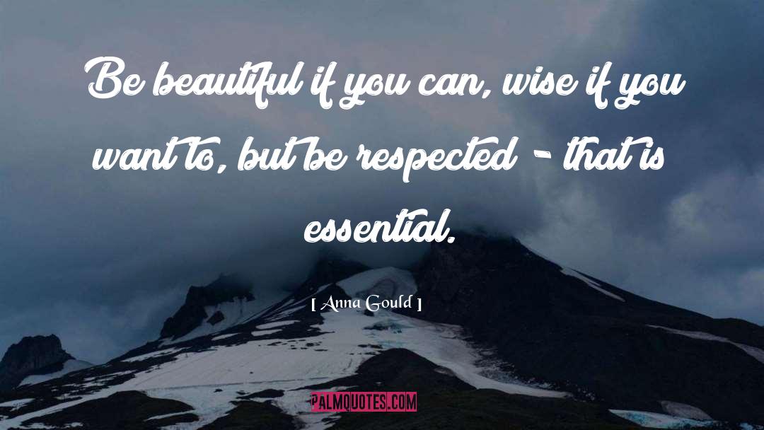 Anna Gould Quotes: Be beautiful if you can,