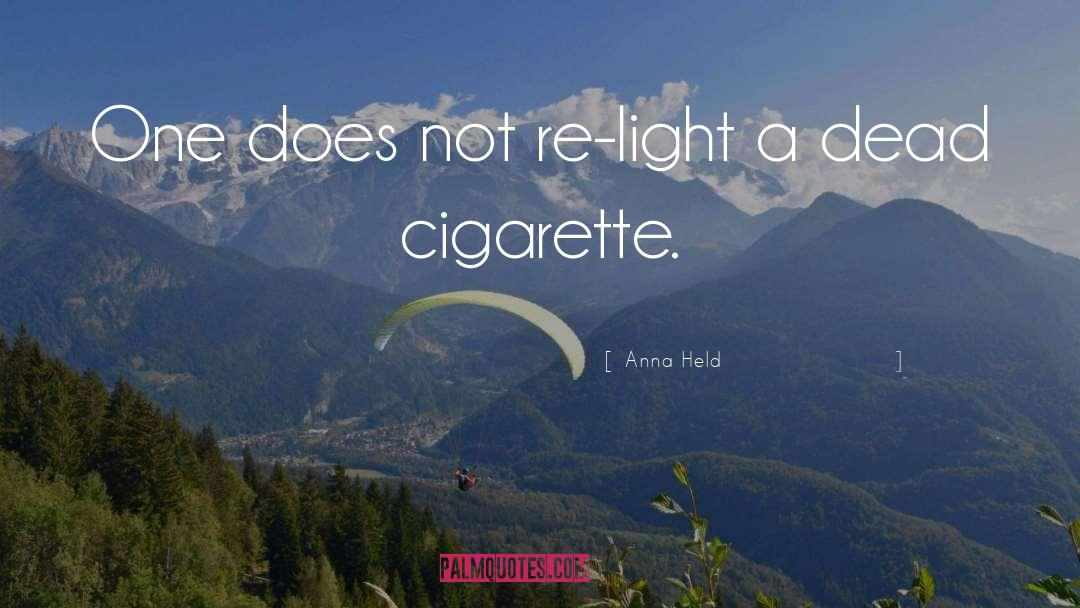 Anna Held Quotes: One does not re-light a