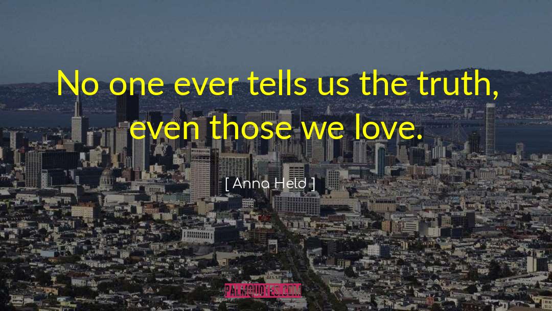 Anna Held Quotes: No one ever tells us