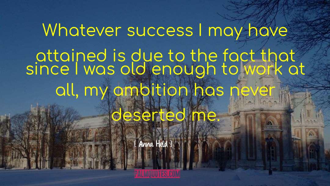 Anna Held Quotes: Whatever success I may have