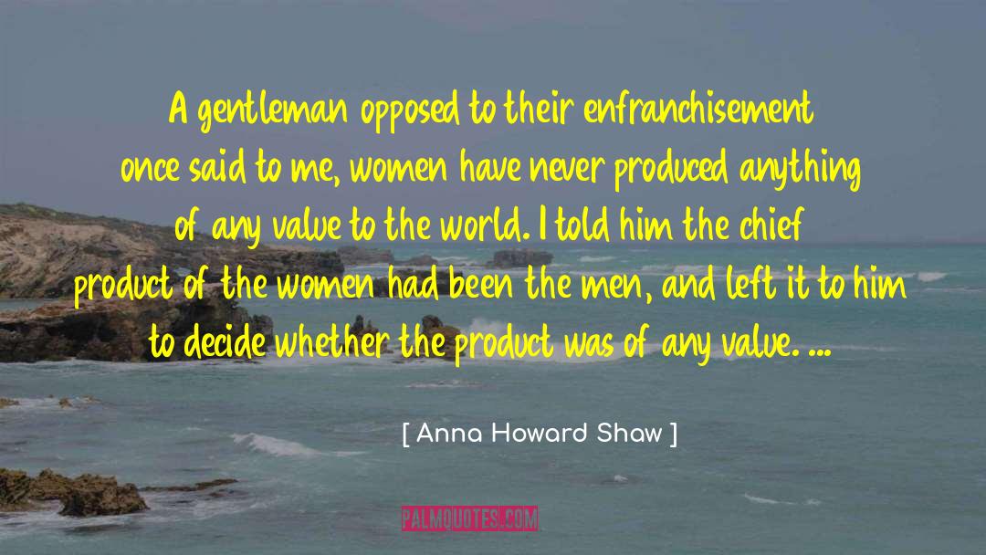 Anna Howard Shaw Quotes: A gentleman opposed to their