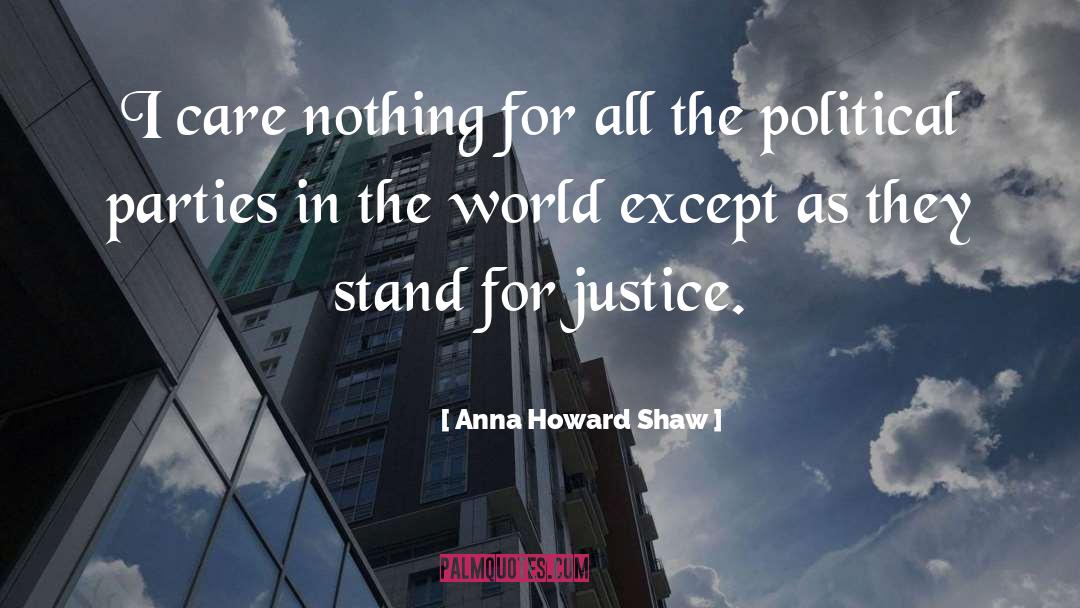 Anna Howard Shaw Quotes: I care nothing for all