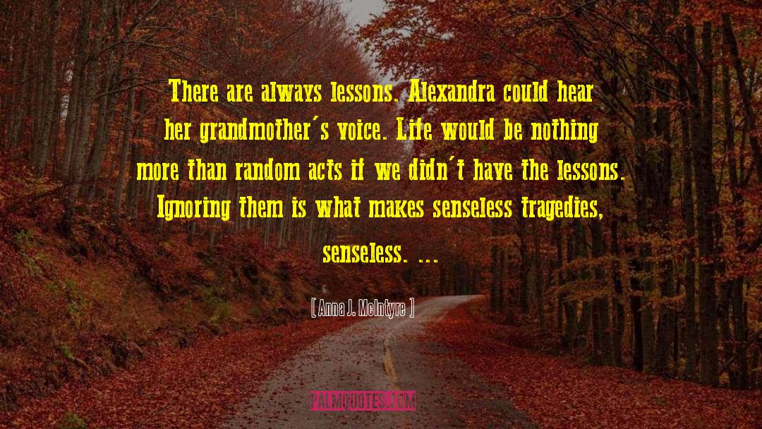 Anna J. McIntyre Quotes: There are always lessons. Alexandra