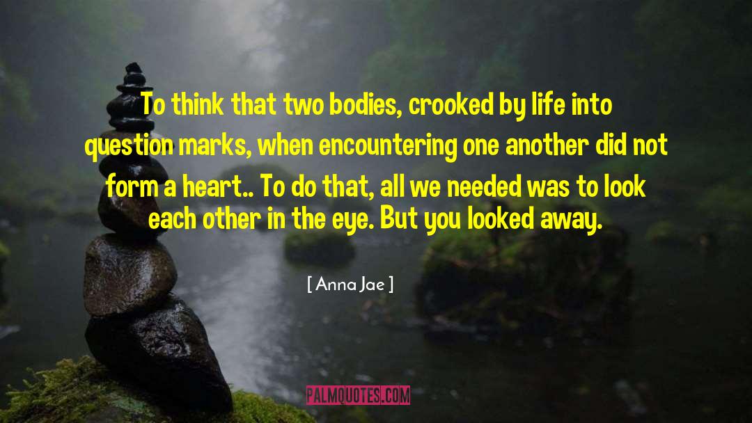 Anna Jae Quotes: To think that two bodies,