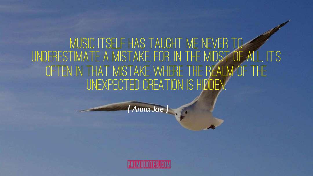 Anna Jae Quotes: Music itself has taught me