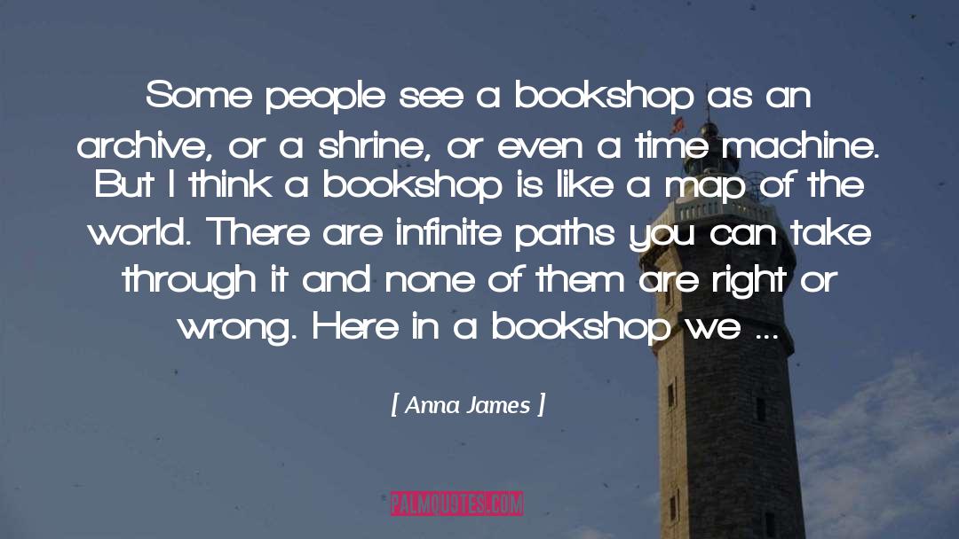 Anna     James Quotes: Some people see a bookshop