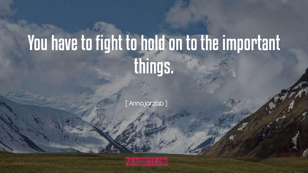Anna Jarzab Quotes: You have to fight to