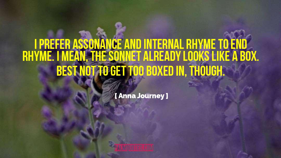 Anna Journey Quotes: I prefer assonance and internal