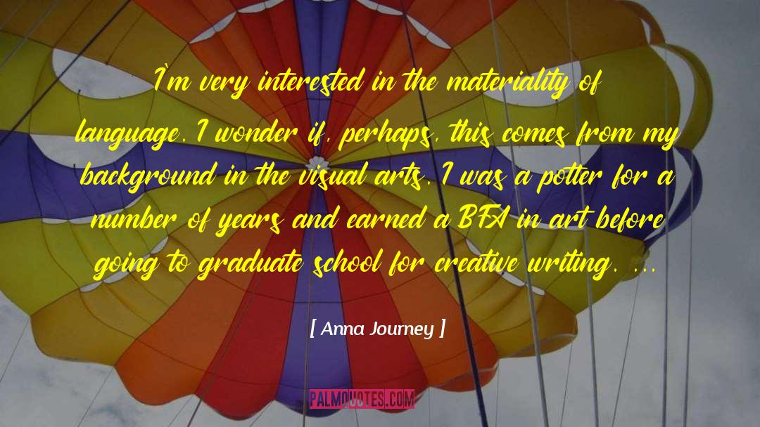 Anna Journey Quotes: I'm very interested in the