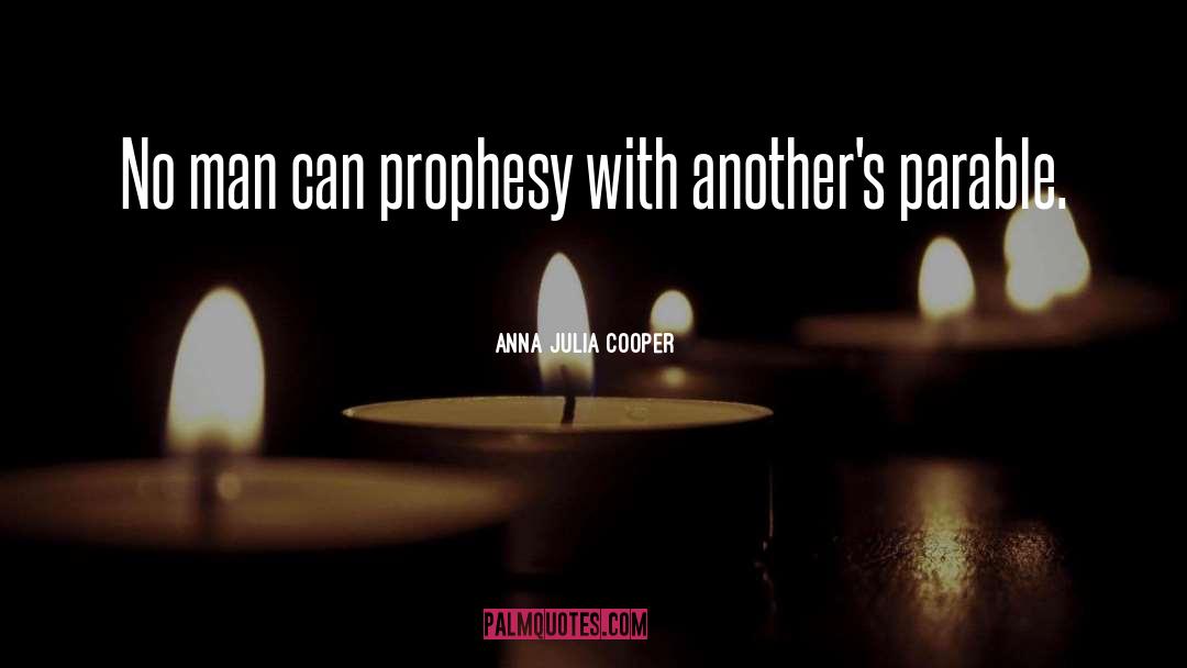 Anna Julia Cooper Quotes: No man can prophesy with