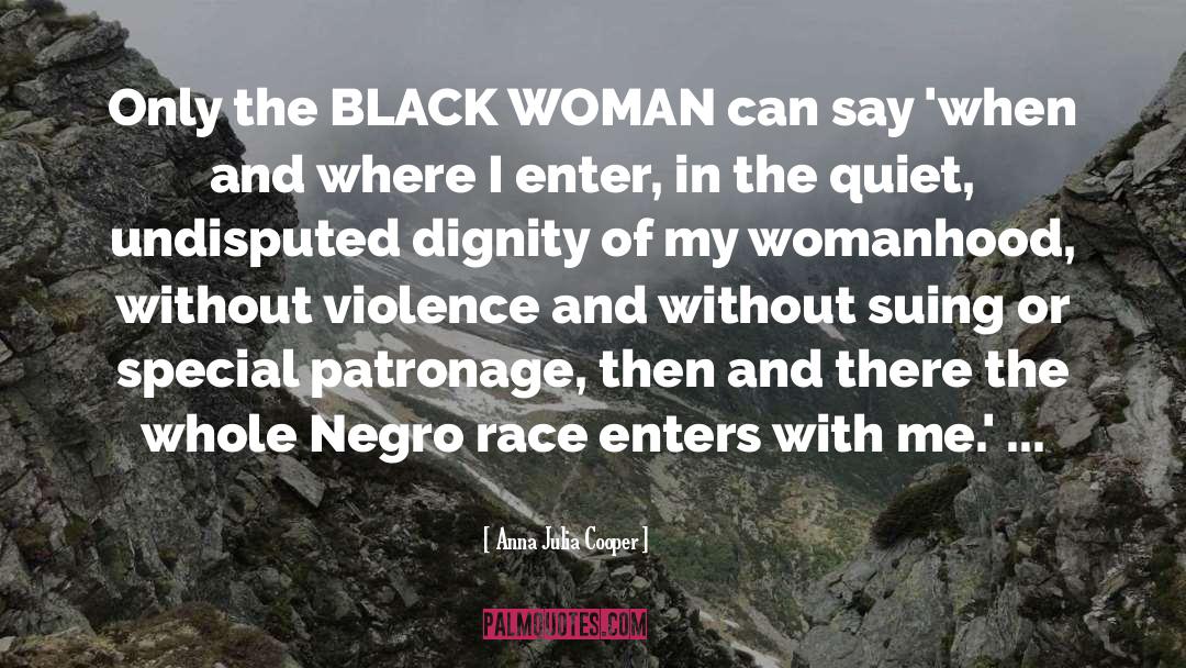 Anna Julia Cooper Quotes: Only the BLACK WOMAN can