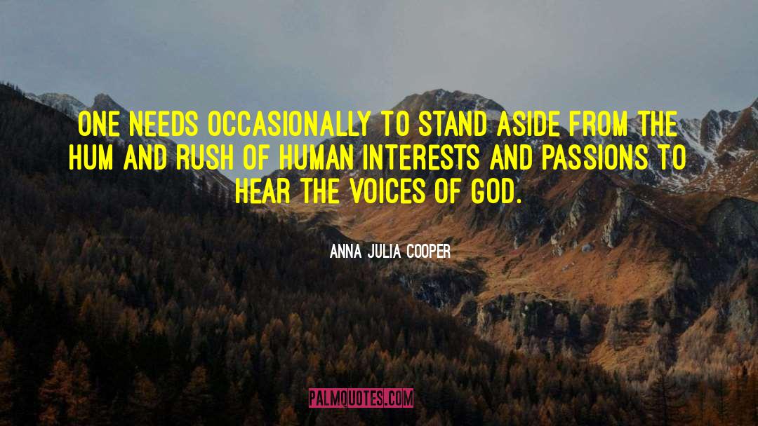 Anna Julia Cooper Quotes: One needs occasionally to stand