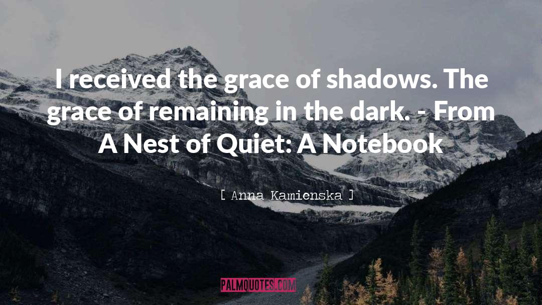 Anna Kamienska Quotes: I received the grace of
