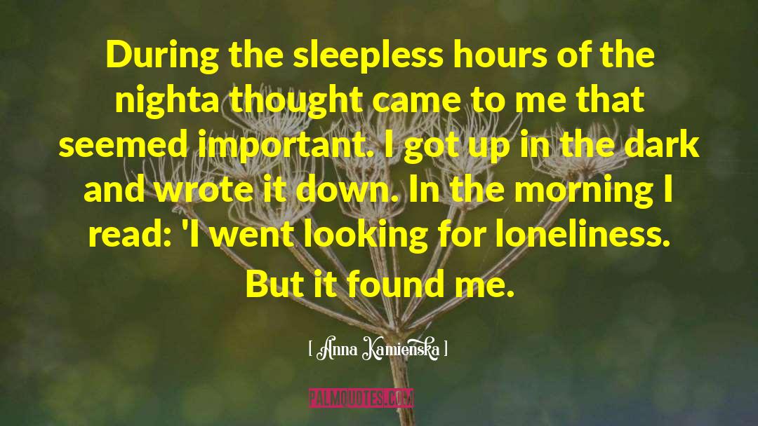 Anna Kamienska Quotes: During the sleepless hours of