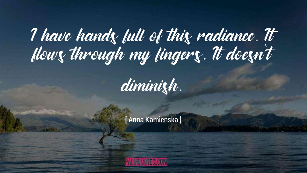 Anna Kamienska Quotes: I have hands full of