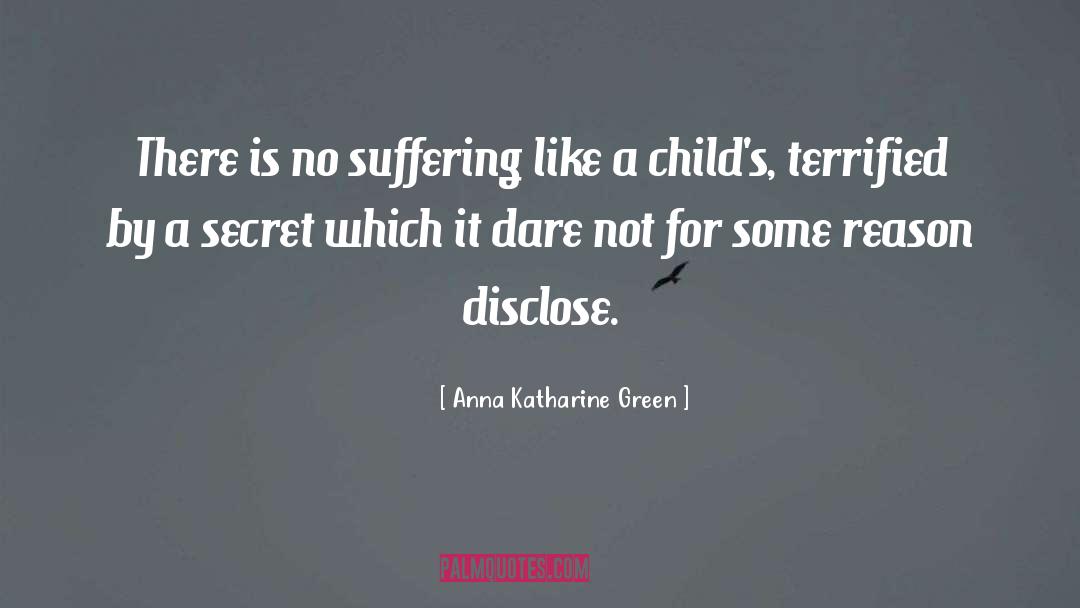 Anna Katharine Green Quotes: There is no suffering like