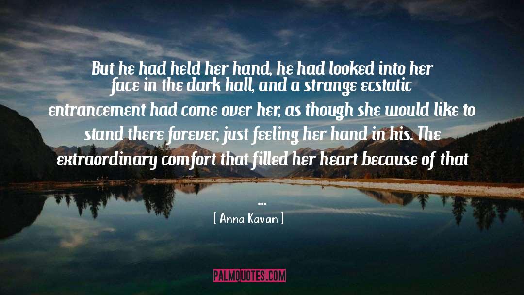 Anna Kavan Quotes: But he had held her