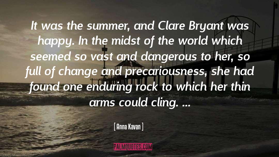 Anna Kavan Quotes: It was the summer, and