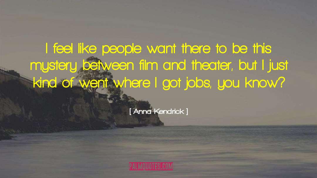 Anna Kendrick Quotes: I feel like people want