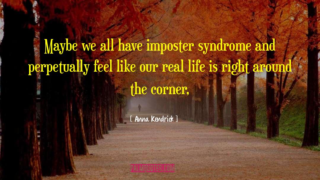 Anna Kendrick Quotes: Maybe we all have imposter