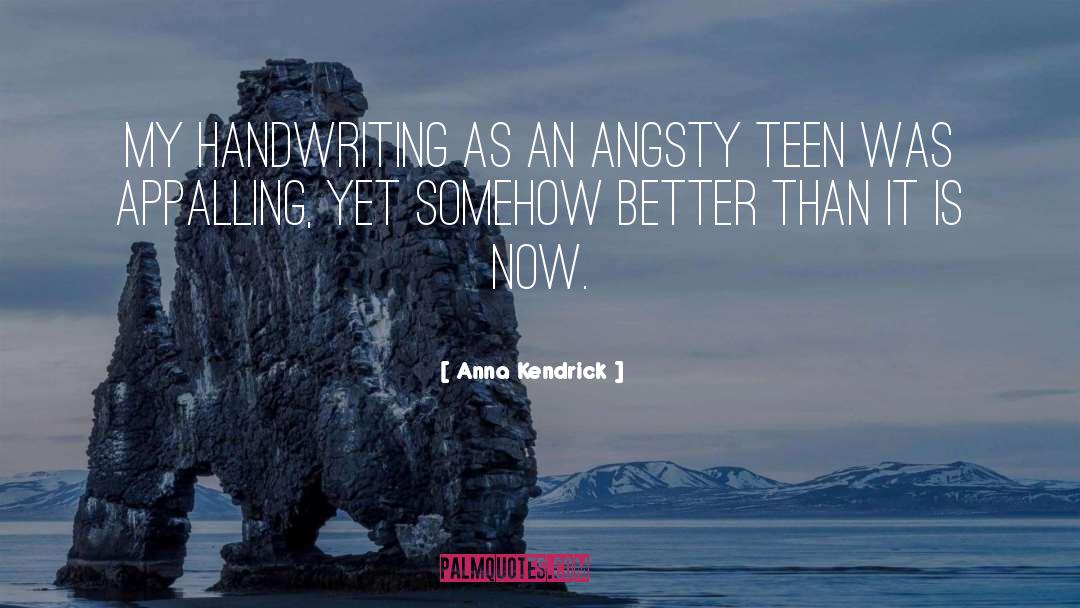 Anna Kendrick Quotes: My handwriting as an angsty