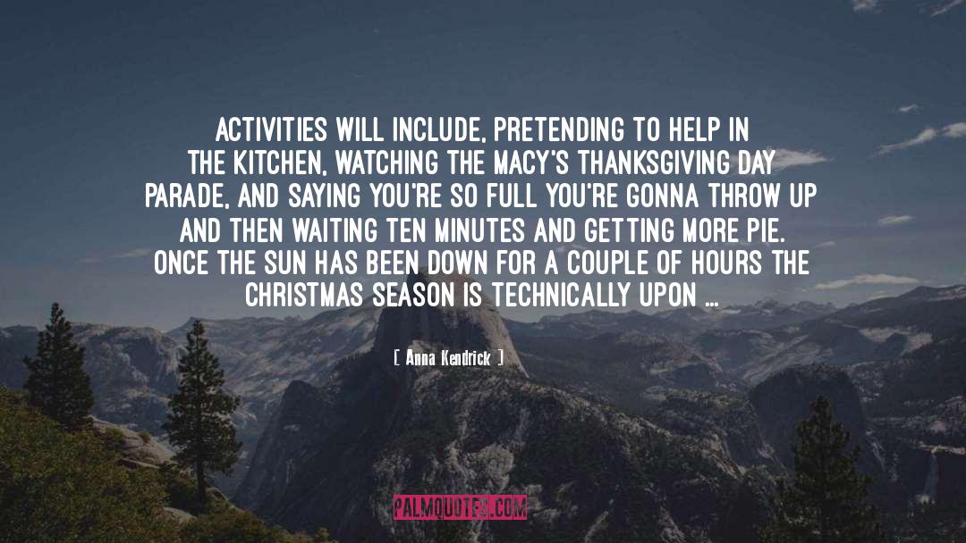 Anna Kendrick Quotes: Activities will include, pretending to