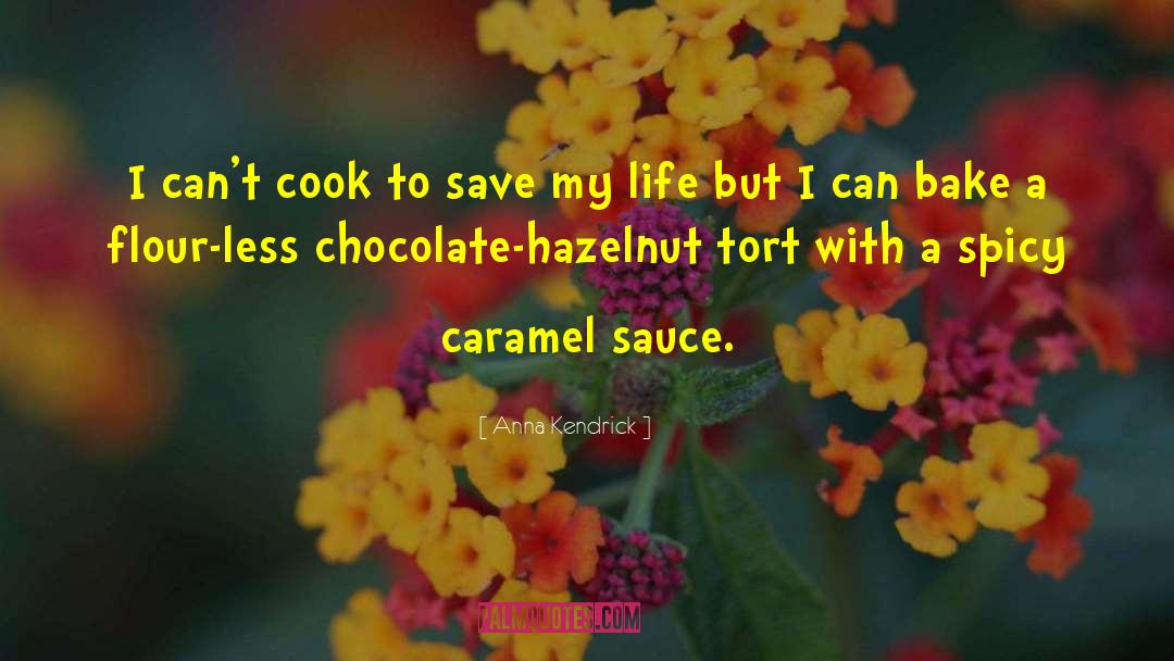 Anna Kendrick Quotes: I can't cook to save