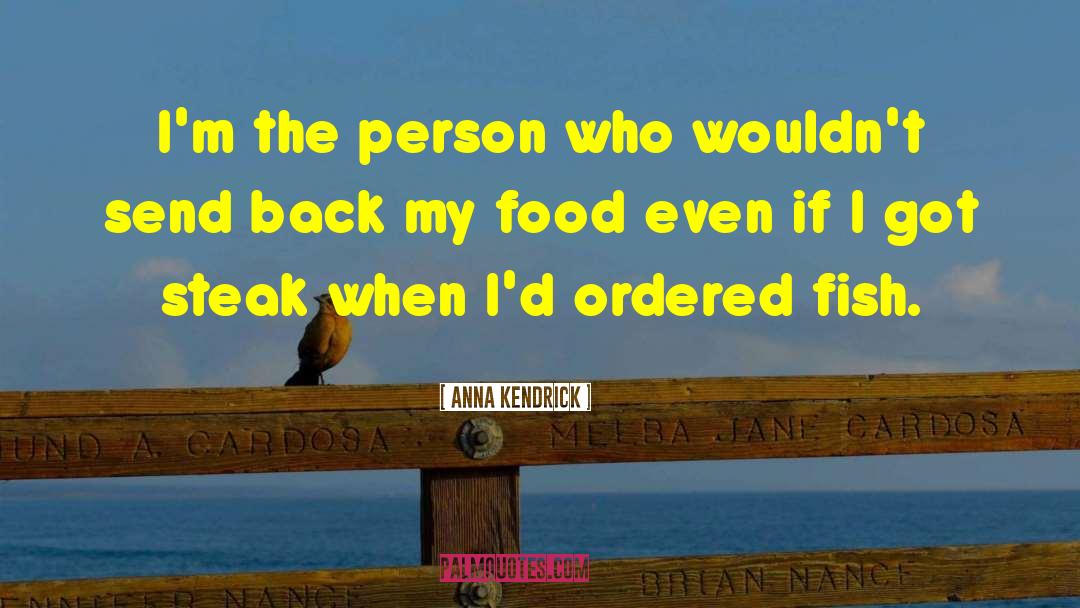 Anna Kendrick Quotes: I'm the person who wouldn't