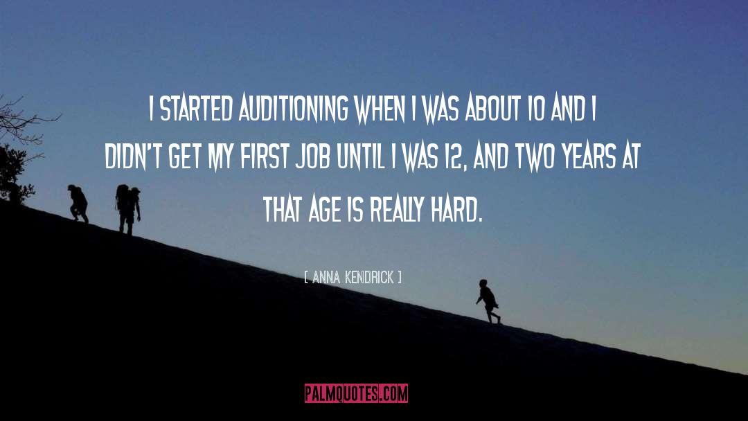 Anna Kendrick Quotes: I started auditioning when I