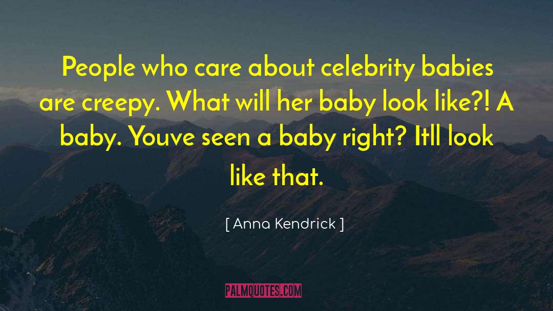 Anna Kendrick Quotes: People who care about celebrity
