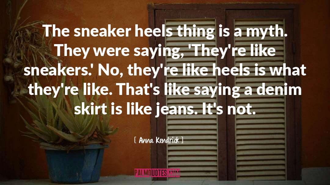Anna Kendrick Quotes: The sneaker heels thing is